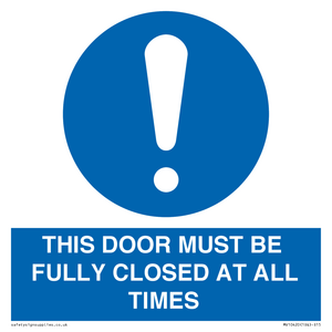 THIS DOOR MUST BE FULLY CLOSED AT ALL TIMES